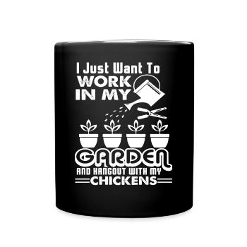 Gardening I Just Want To Work In My Garden - Full Colour Mug - black - Front