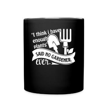 Gardening Gardener I Think I Have Enough Plants - Full Colour Mug - black - Front