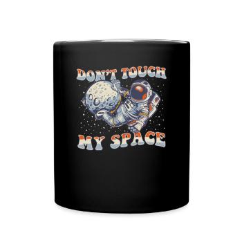 Don't Touch My Space Taikonaut Cosmonaut Astronaut - Full Colour Mug - black - Front