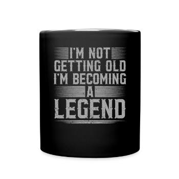 I'm Not Getting Old I'm Becoming A Legend - Full Colour Mug - black - Front