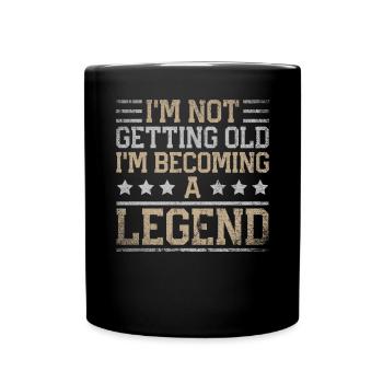 I'm Not Getting Old I'm Becoming A Legend - Full Colour Mug - black - Front