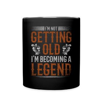 I'm Not Getting Old I'm Becoming A Legend - Full Colour Mug - black - Front