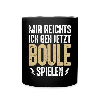 Mir reichts ich geh jetzt Boule spielen Petanque - Tasse einfarbig - Schwarz - Vorne