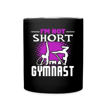 Gymnast I'm Not Short I'm A Gymnast - Full Colour Mug - black - Front