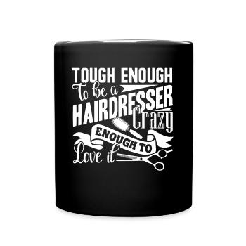 Hairdresser Tough Enough To Be A Hairdresser - Full Colour Mug - black - Front