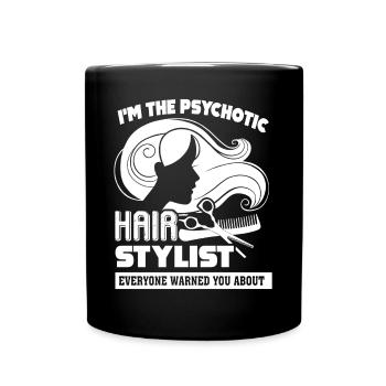 Hair Stylist I'm The Psychotic Hair Stylist - Full Colour Mug - black - Front