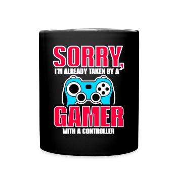 Sorry, I'm Already Taken, By A Gamer - Full Colour Mug - black - Front