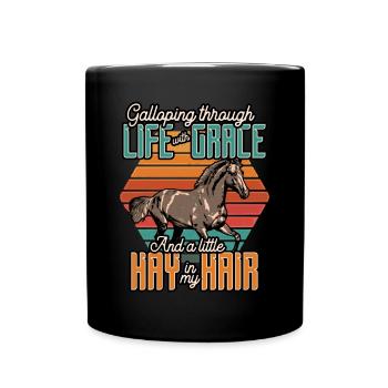 Galloping Through Life With Grace And A Little Hay - Full Colour Mug - black - Front