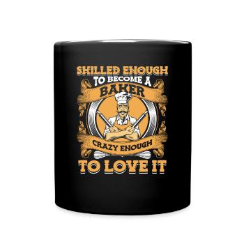 Skilled To Become Baker Crazy Enough To Love It - Full Colour Mug - black - Front