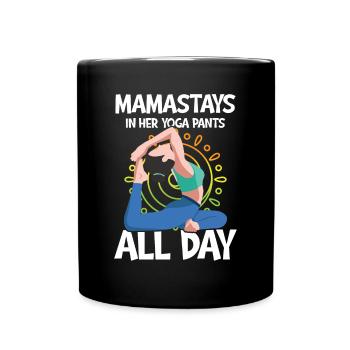 Mamastays In Her Yoga Pants All Day - Tasse einfarbig - Schwarz - Vorne