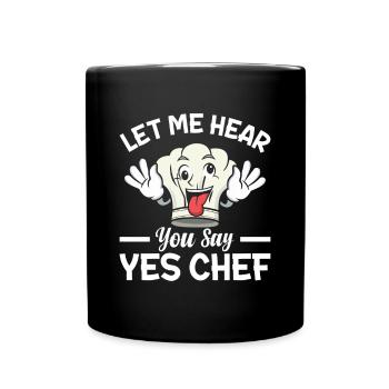 Laissez-moi vous entendre dire oui Chef Drôle de chef chapeau Chef - Mug uni - noir - Devant
