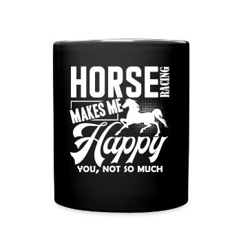 Horse Racing Horse Racing Makes Me Happy - Full Colour Mug - black - Front