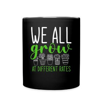 We All Grow At Different Rates Motivation Spruch - Full Colour Mug - black - Front
