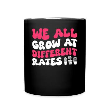 We All Grow At Different Rates Motivation Spruch - Full Colour Mug - black - Front