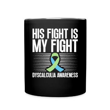 Dyscalculia awareness His fight is our fight - Full Colour Mug - black - Front
