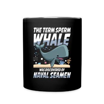 Term Sperm Whale Was Discovered By Naval Seamen - Tasse einfarbig - Schwarz - Vorne