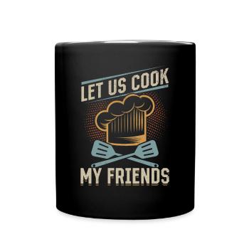 Let us Cook My Friends Cooking Equipment Chef Cook - Tasse einfarbig - Schwarz - Vorne