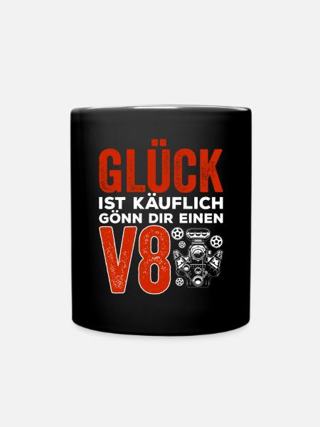 Glück ist käuflich Gönn dir einen V8 Geschenk - Tasse einfarbig - Schwarz