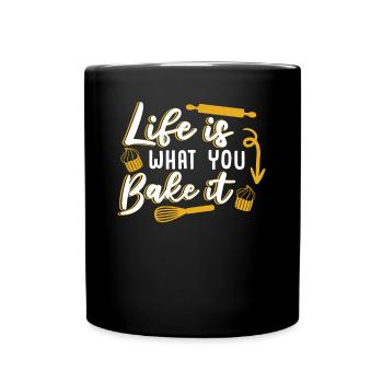Life Is What You Bake It Bakery Pastry Chef Baker - Full Colour Mug - black - Front