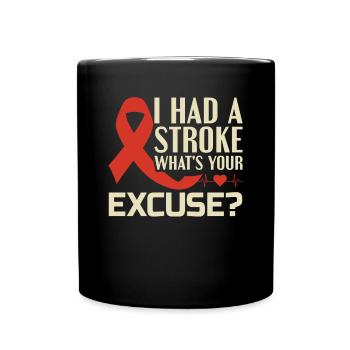 J’ai eu un accident vasculaire cérébral - quelle est votre excuse? - - Mug uni - noir - Devant