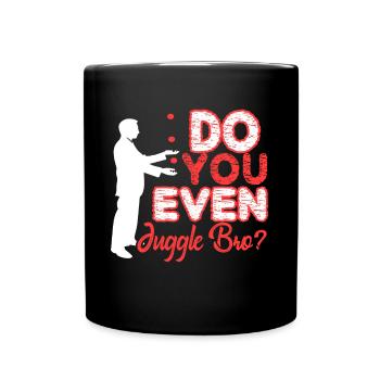 Juggling Do You Even Juggle Bro - Full Colour Mug - black - Front