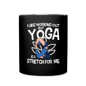 I Like Working Out But Yoga Is A Stretch For Me - Tasse einfarbig - Schwarz - Vorne