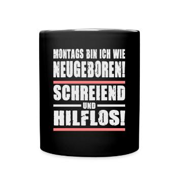 Montags Bin Ich Wie Neugeboren Schreiend - Tasse einfarbig - Schwarz - Vorne