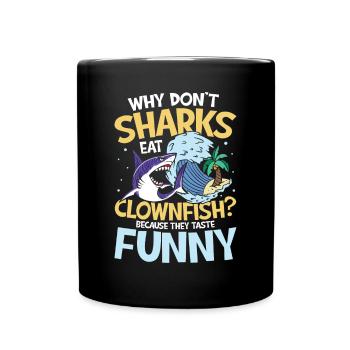 Why Don't Sharks Eat Clownfish Taste Funny - Tasse einfarbig - Schwarz - Vorne