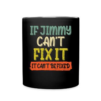 Si Jimmy ne peut pas le réparer - Mug uni - noir - Devant