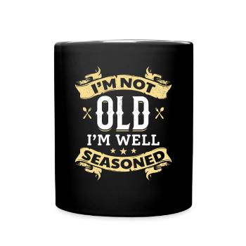 I'm Not Old I'm Well Seasoned Old Cooking Kitchen - Tasse einfarbig - Schwarz - Vorne