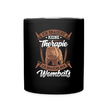 Wombat brauche keine Therapie Beuteltier - Tasse einfarbig - Schwarz - Vorne