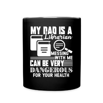 Librarian My Dad Is A Librarian - Full Colour Mug - black - Front