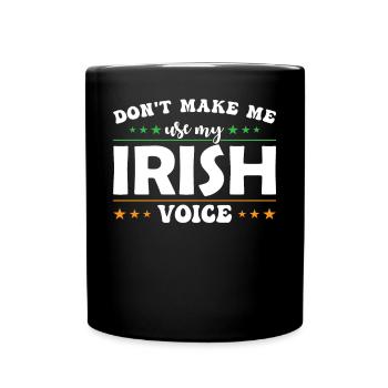 Don't let me use my Irish voice - Full Colour Mug - black - Front