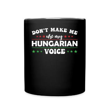 Zwinge Mich Nicht, Meine Ungarische Stimme Zu - Tasse einfarbig - Schwarz - Vorne