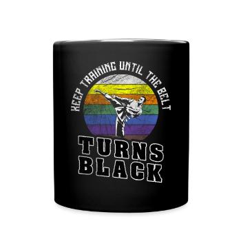 Keep Training Until The Belt Turns Black Karate - Full Colour Mug - black - Front