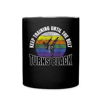 Keep Training Until The Belt Turns Black Karate - Full Colour Mug - black - Front
