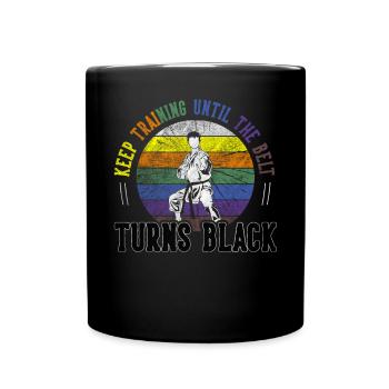 Keep Training Until The Belt Turns Black Karate - Full Colour Mug - black - Front