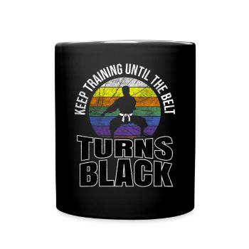 Keep Training Until The Belt Turns Black Karate - Full Colour Mug - black - Front
