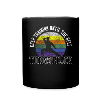 Keep Training Until The Belt Turns Black Karate - Full Colour Mug - black - Front