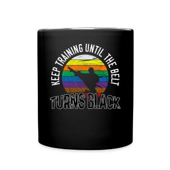Keep Training Until The Belt Turns Black Karate - Full Colour Mug - black - Front