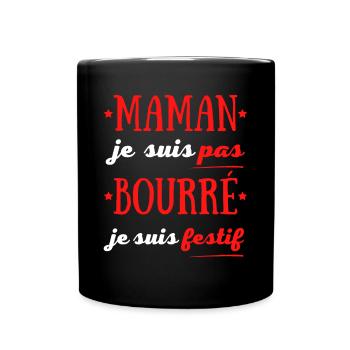 Maman je suis pas Bourré je suis Festif - Mug uni - noir - Devant
