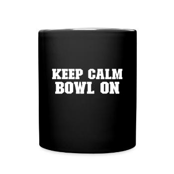 Keep Calm & Bowl On | Männer & Frauen Spieler - Tasse einfarbig - Schwarz - Vorne