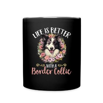 Border Collie Dog - Life is better with a - Full Colour Mug - black - Front