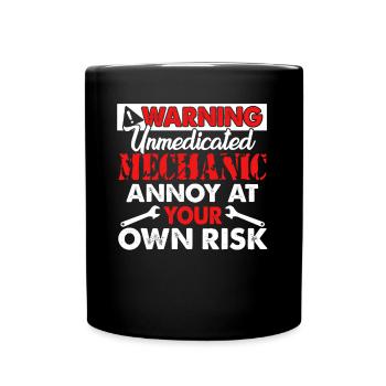 Warning Unmedicated Mechanic Annoy At Your Own - Full Colour Mug - black - Front