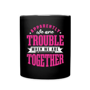 Wir sind Ärger, wenn wir zusammen sind - Tasse einfarbig - Schwarz - Vorne