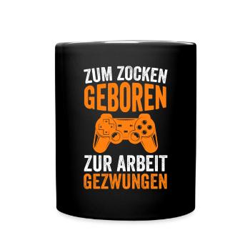 Zum Zocken Geboren Zur Arbeit Gezwungen - Tasse einfarbig - Schwarz - Vorne
