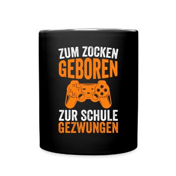 Zum Zocken Geboren Zur Schule Gezwungen - Tasse einfarbig - Schwarz - Vorne