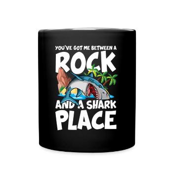 You've Got Me Between A Rock And A Shark Place - Tasse einfarbig - Schwarz - Vorne