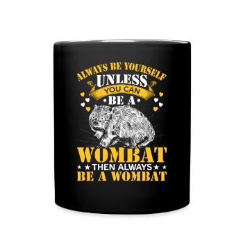 Seien Sie Immer Ein Wombat-besitzer Australische - Tasse einfarbig - Schwarz - Vorne