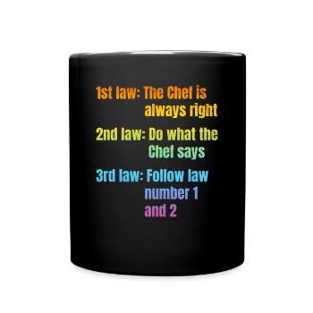 1st Law: The Chef Is Always Right Kitchen Food Coo - Tasse einfarbig - Schwarz - Vorne